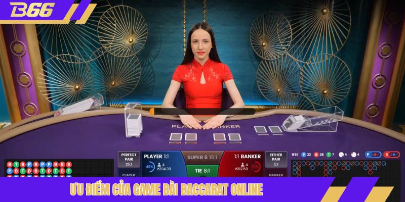 Ưu điểm của game bài Baccarat online