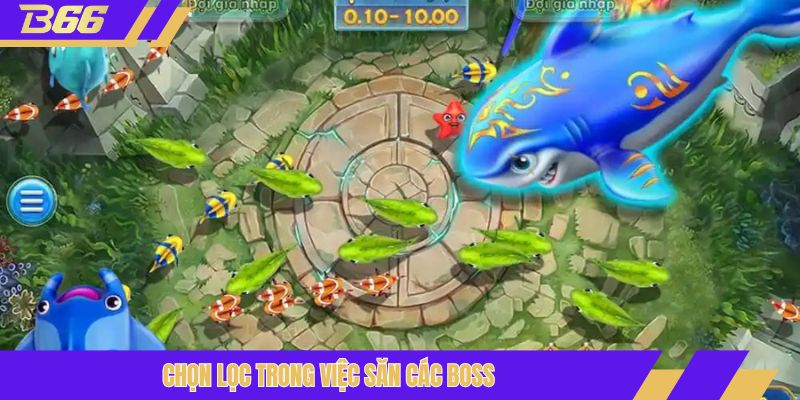 Chọn lọc trong việc săn các boss