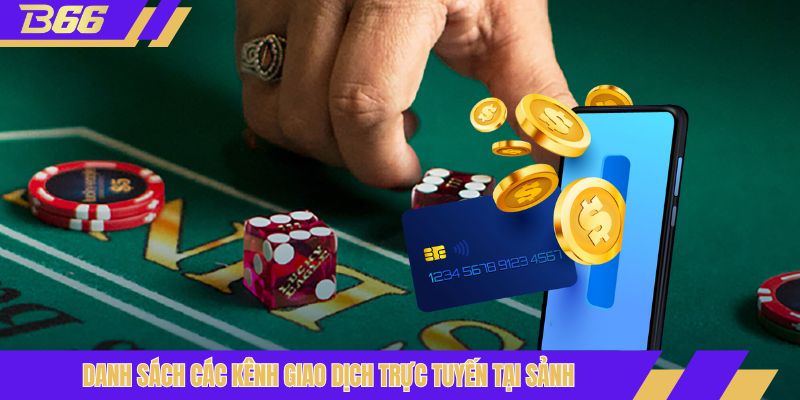 Danh sách các kênh giao dịch trực tuyến tại sảnh