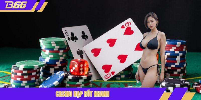 Casino nạp rút nhanh