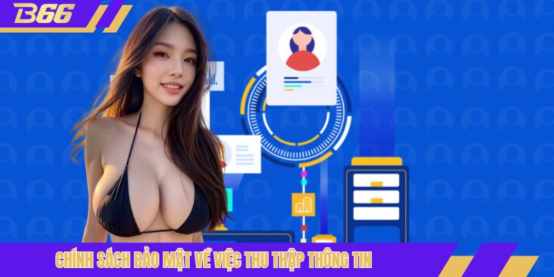 Chính sách bảo mật về việc thu thập thông tin