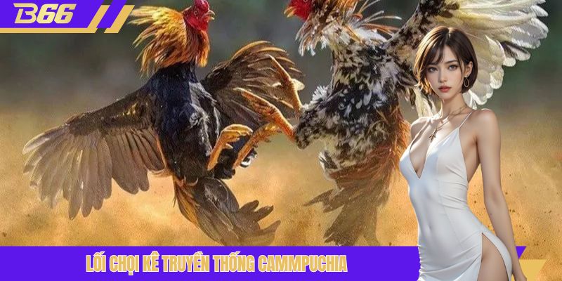 Lối chọi kê truyền thống Cammpuchia