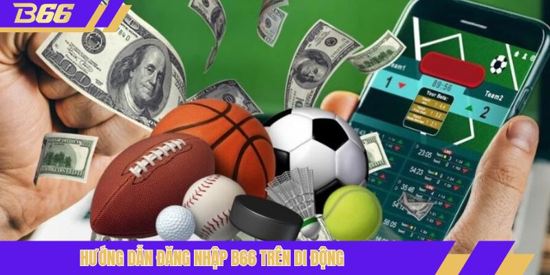 Hướng dẫn đăng nhập B66 trên di động