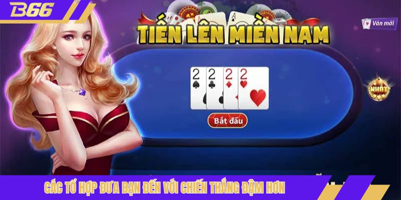 Các tổ hợp đưa bạn đến với chiến thắng đậm hơn