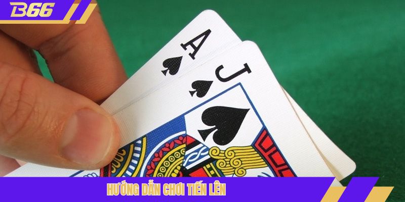 Hướng dẫn chơi tiến lên