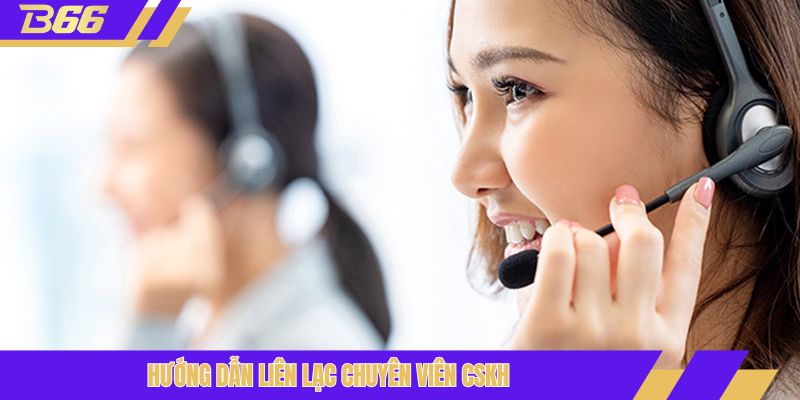 Hướng dẫn liên lạc chuyên viên CSKH
